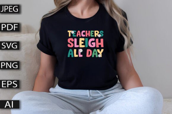 Teachers Sleigh All Day T Shirt Design: A Festive Digital Asset for Educators