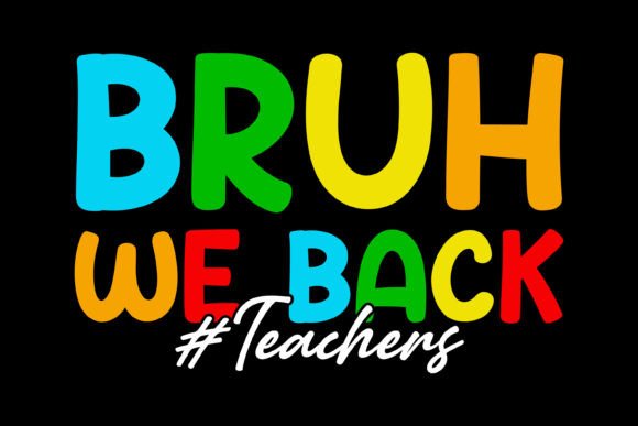 Understanding the Appeal and Practical Use of Bruh We Back Teachers Digital Designs